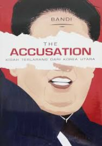 Image of The Accusation Kisah Terlarang Dari Korea Utara