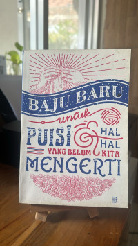 Image of Baju Baru untuk Puisi dan Hal-Hal yang Belum Kita Mengerti