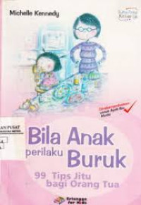 Image of Bila Anak Berperilaku Buruk 99 Tips Jitu Bagi Orang Tua