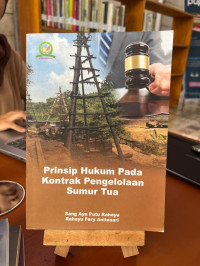 Image of Prinsip Hukum Pada Kontrak Pengelolaan Sumur Tua
